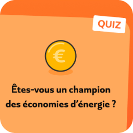 Êtes-vous un champion des économies d’énergie ? Faites le quiz !
