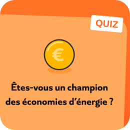 Êtes-vous un champion des économies d’énergie ? Faites le quiz !